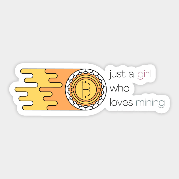 Just A Girl Who Loves Mining Sticker by casualism